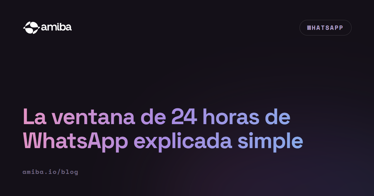 La ventana de 24 horas de WhatsApp explicada simple